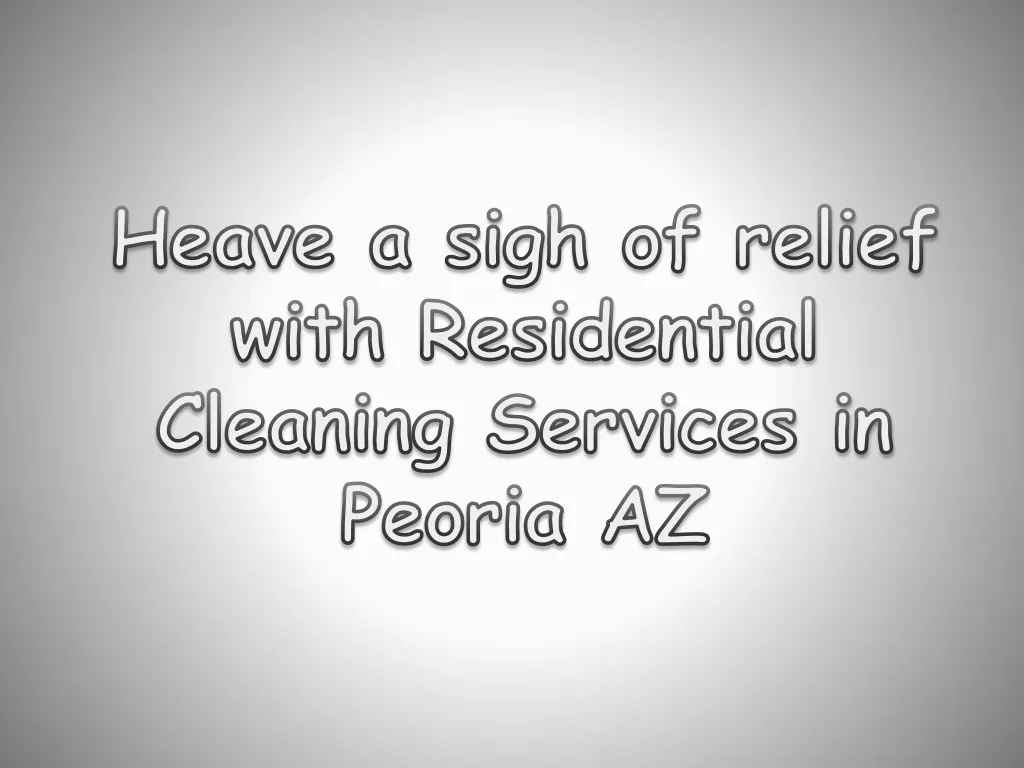 heave a sigh of relief with residential cleaning n.
