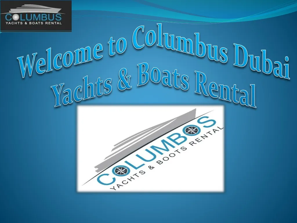 welcome to columbus dubai yachts boats rental n.