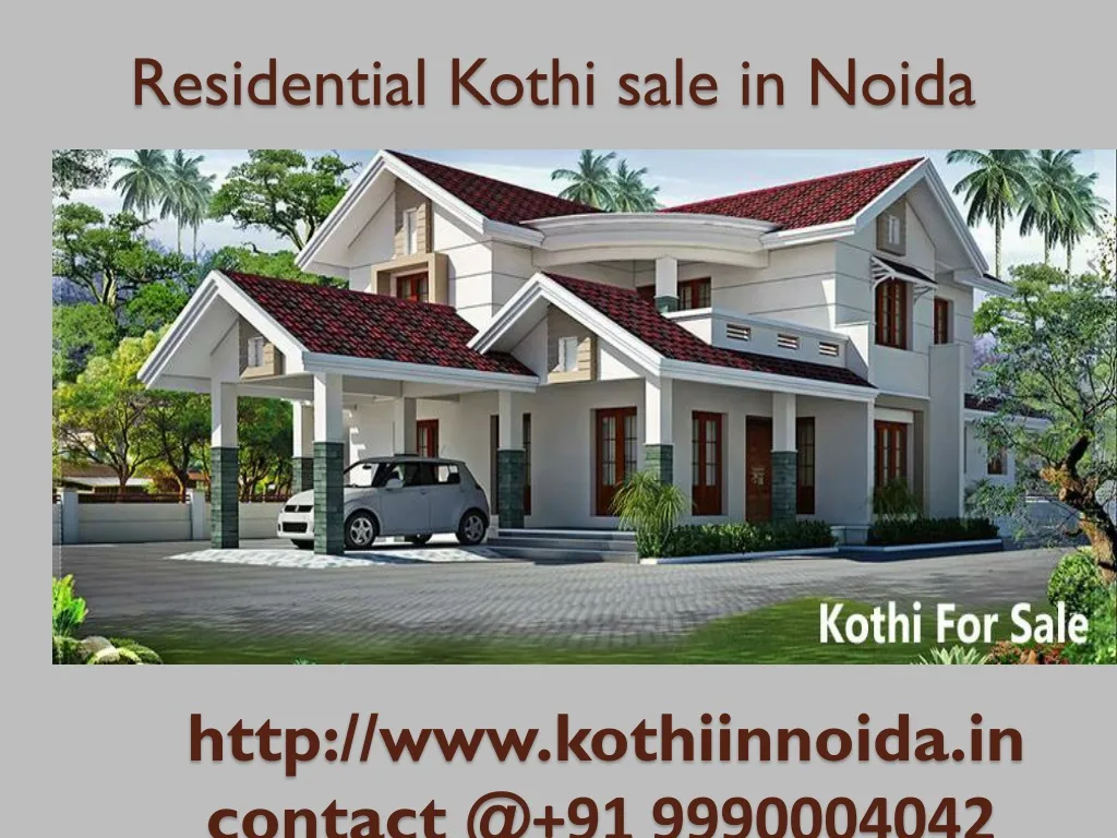 residential kothi sale in noida http www kothiinnoida in contact @ 91 9990004042 n.