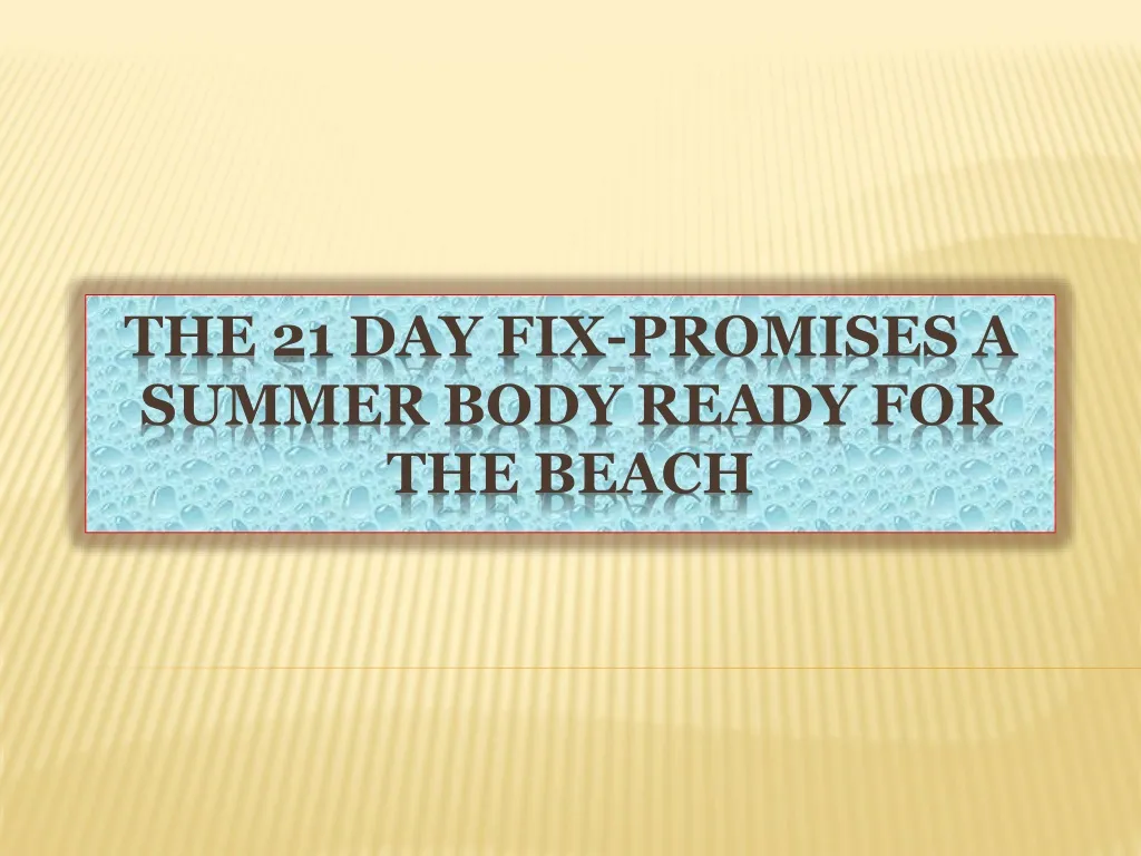 the 21 day fix promises a summer body ready for the beach n.