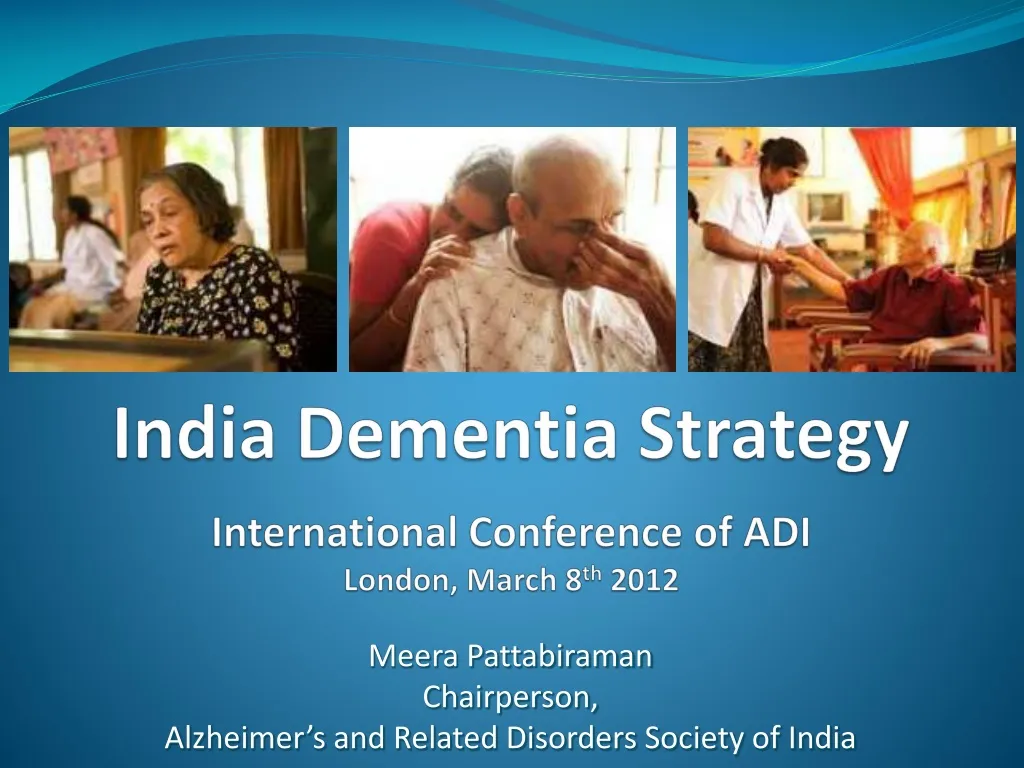india dementia strategy international conference of adi london march 8 th 2012 n.