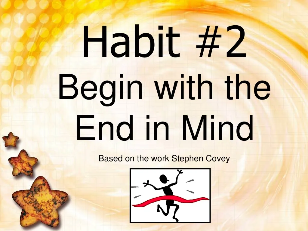 habit 2 begin with the end in mind based n.
