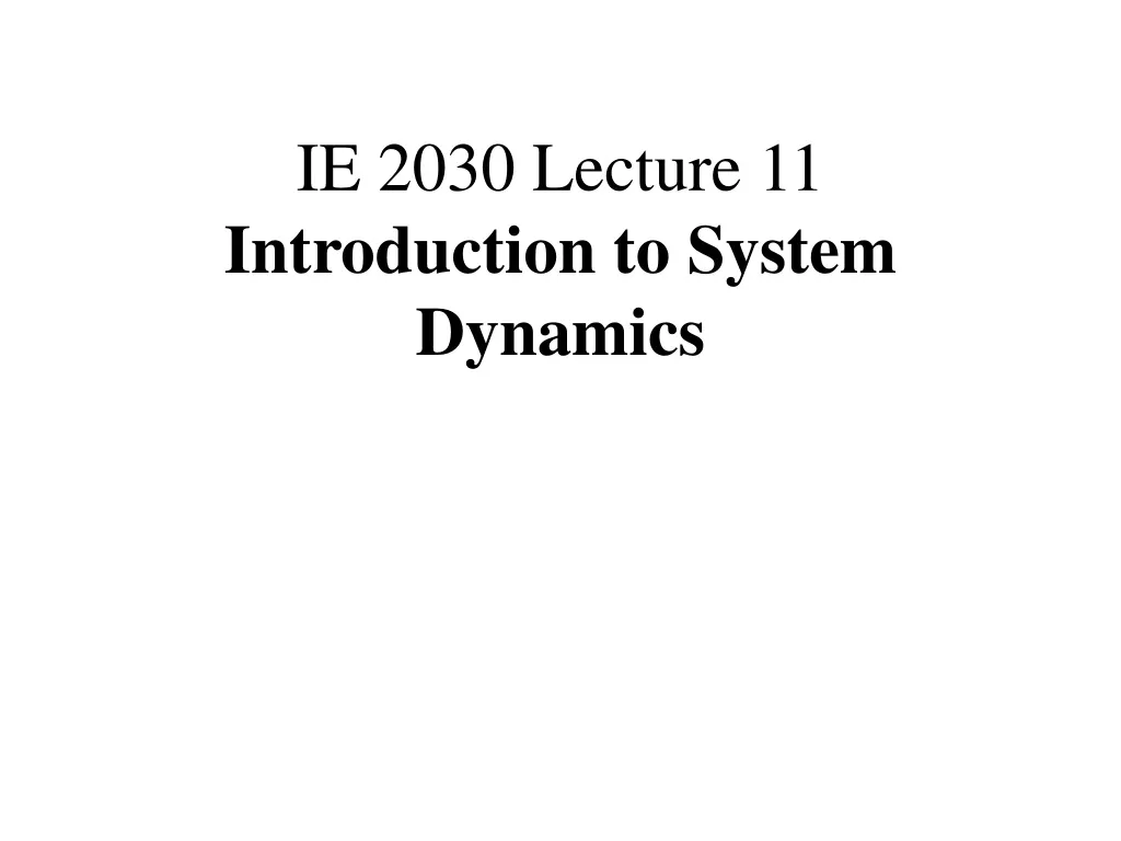 ie 2030 lecture 11 introduction to system dynamics n.