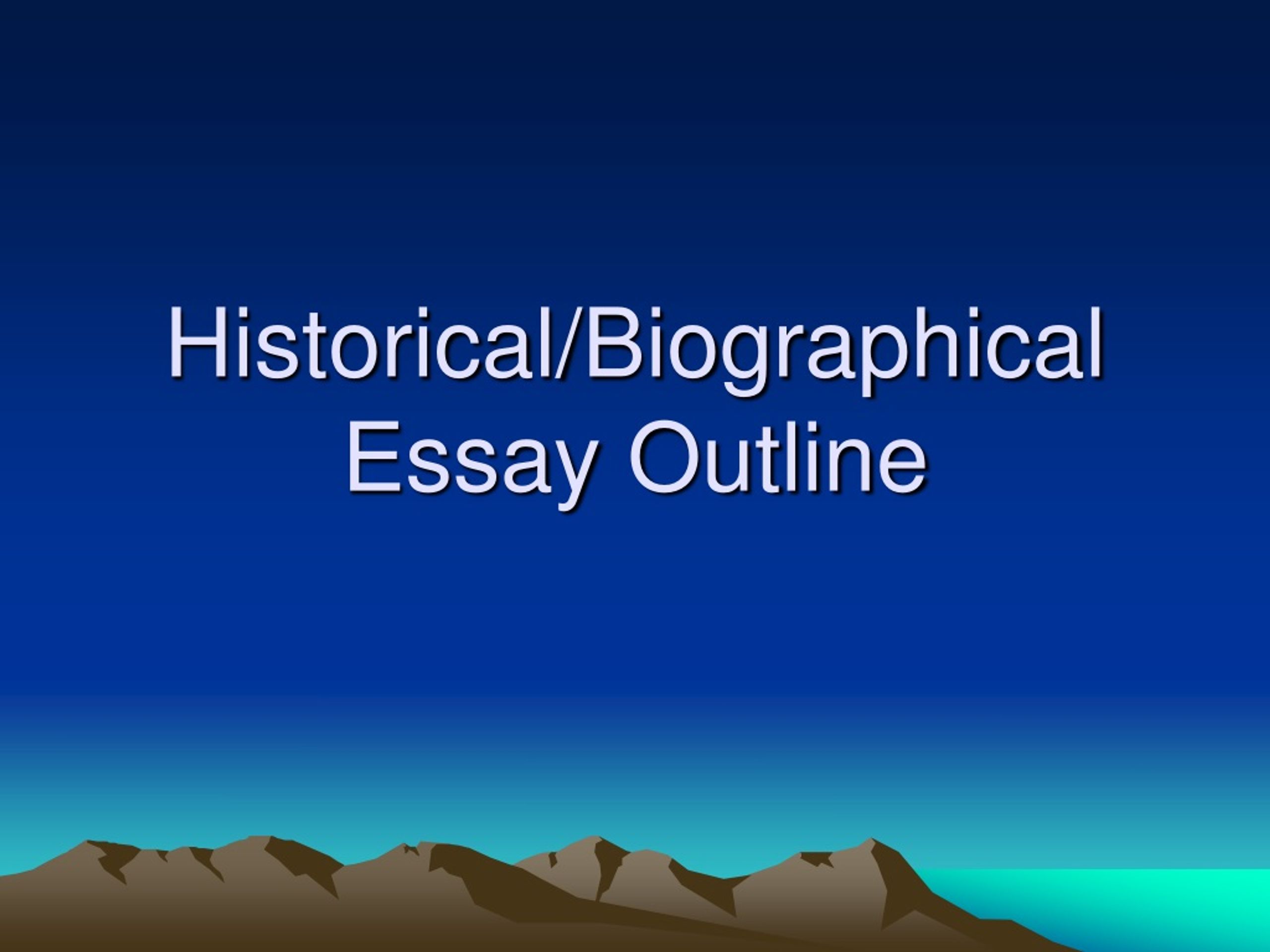 how to write a historical biographical essay