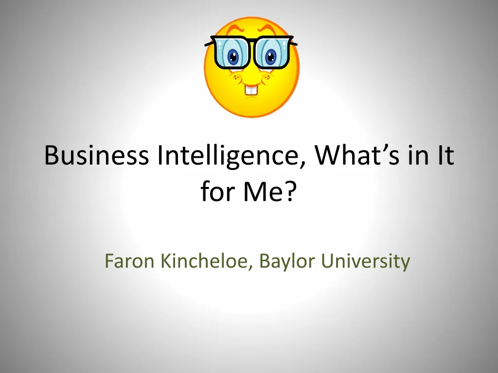 business intelligence what s in it for me n.
