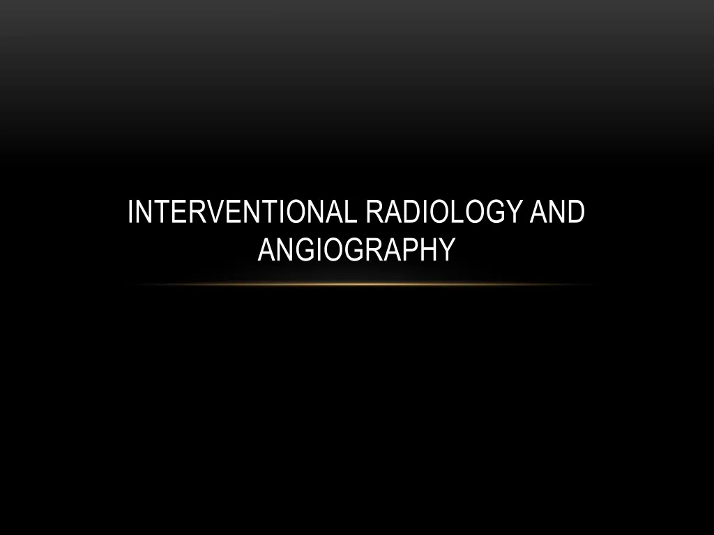 interventional radiology and angiography n.