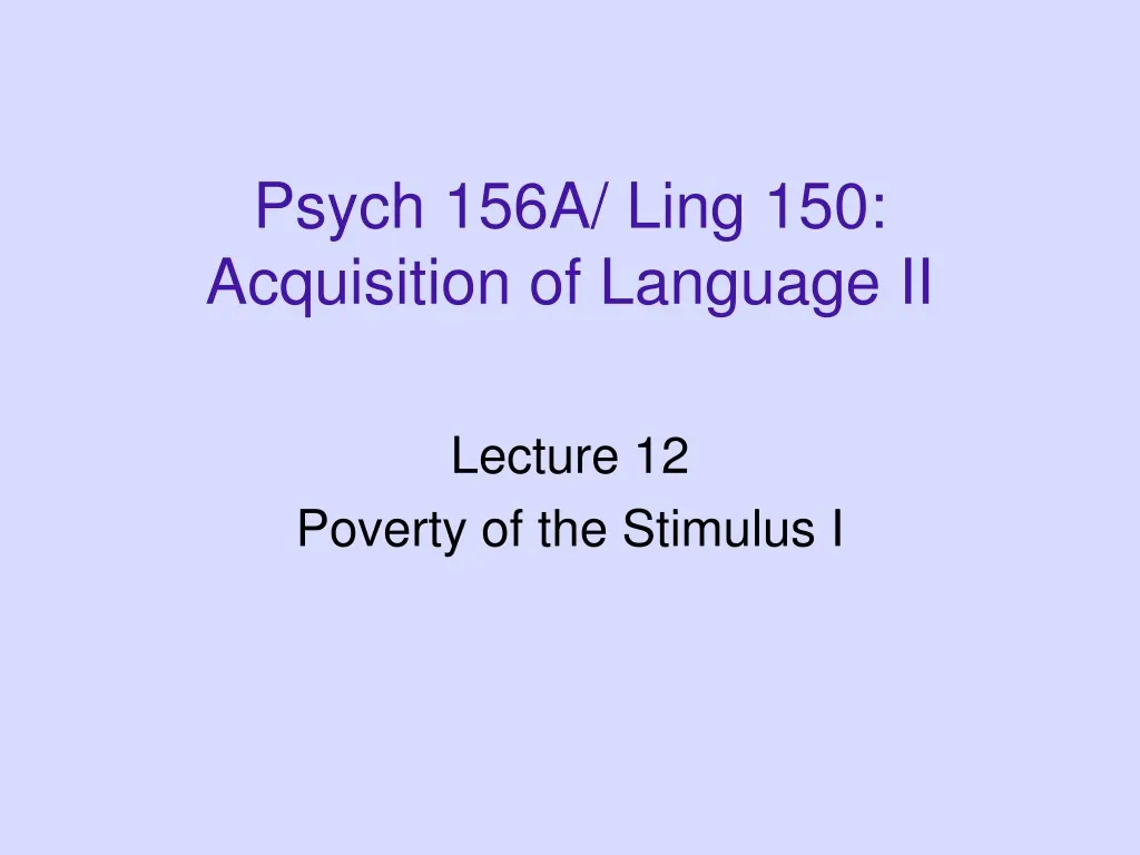 psych 156a ling 150 acquisition of language ii n.