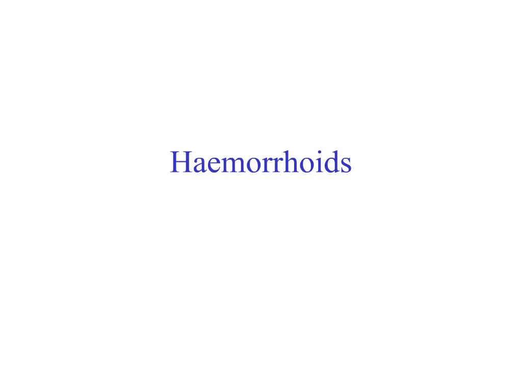 PPT - haemorrhoids PowerPoint Presentation, free download - ID:157750