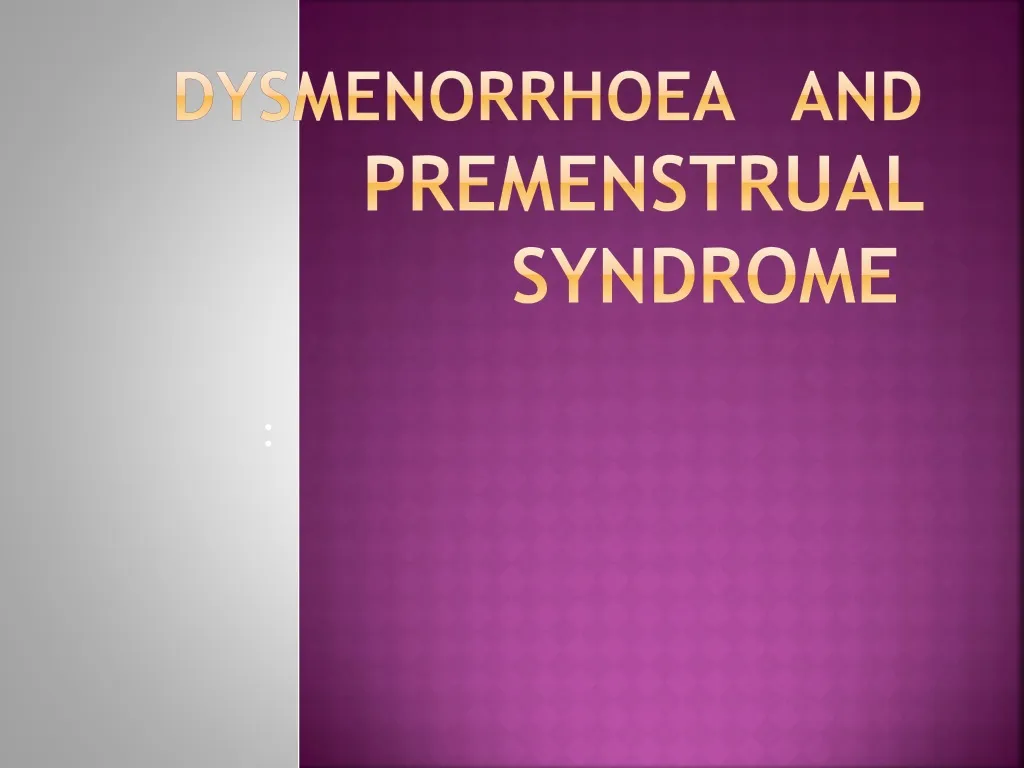dysmenorrhoea and premenstrual syndrome n.