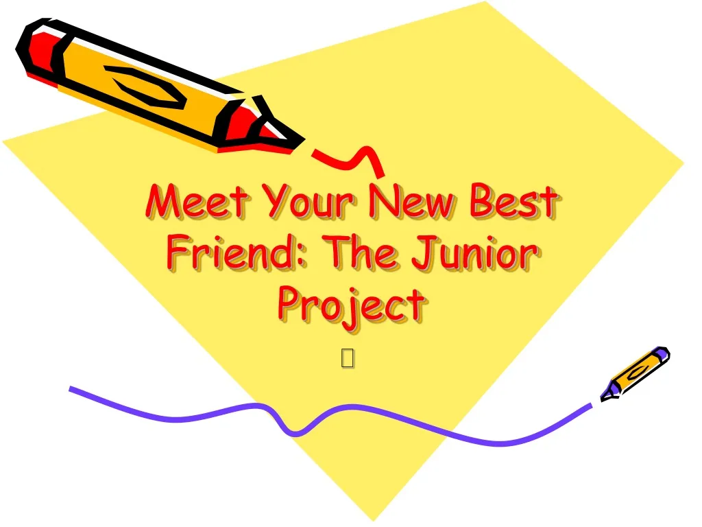 meet your new best friend the junior project n.
