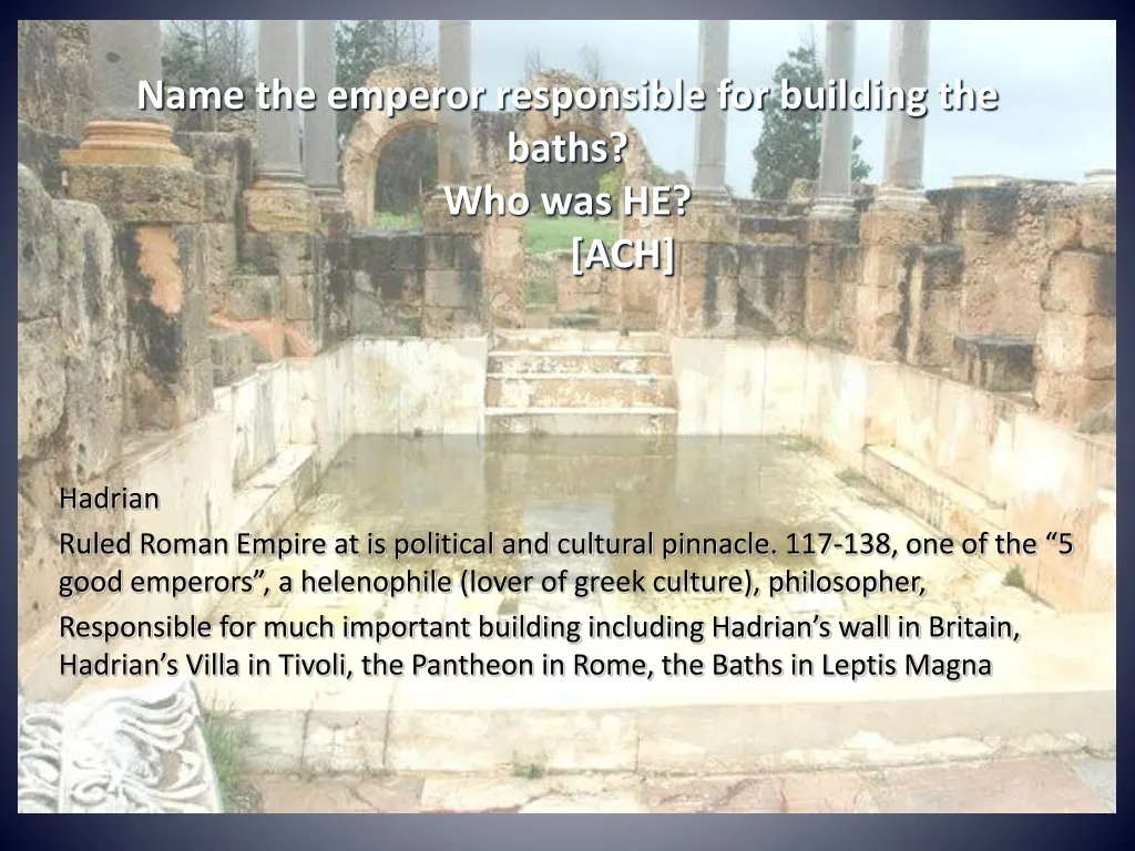 name the emperor responsible for building the baths who was he ach n.