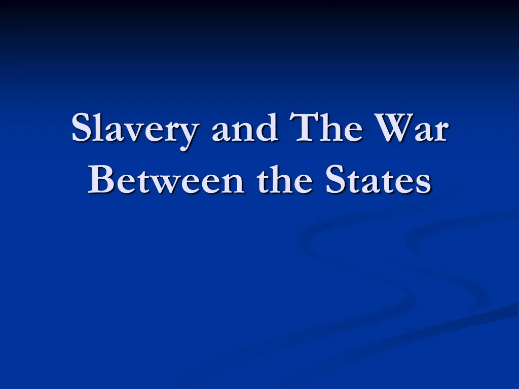 slavery and the war between the states n.