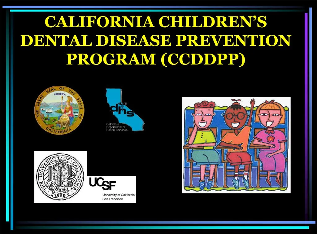 PPT CALIFORNIA CHILDREN S DENTAL DISEASE PREVENTION PROGRAM CCDDPP