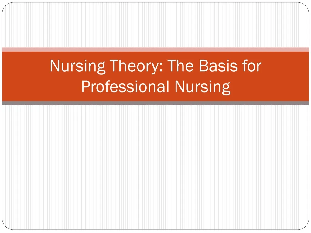 nursing theory the basis for professional nursing n.