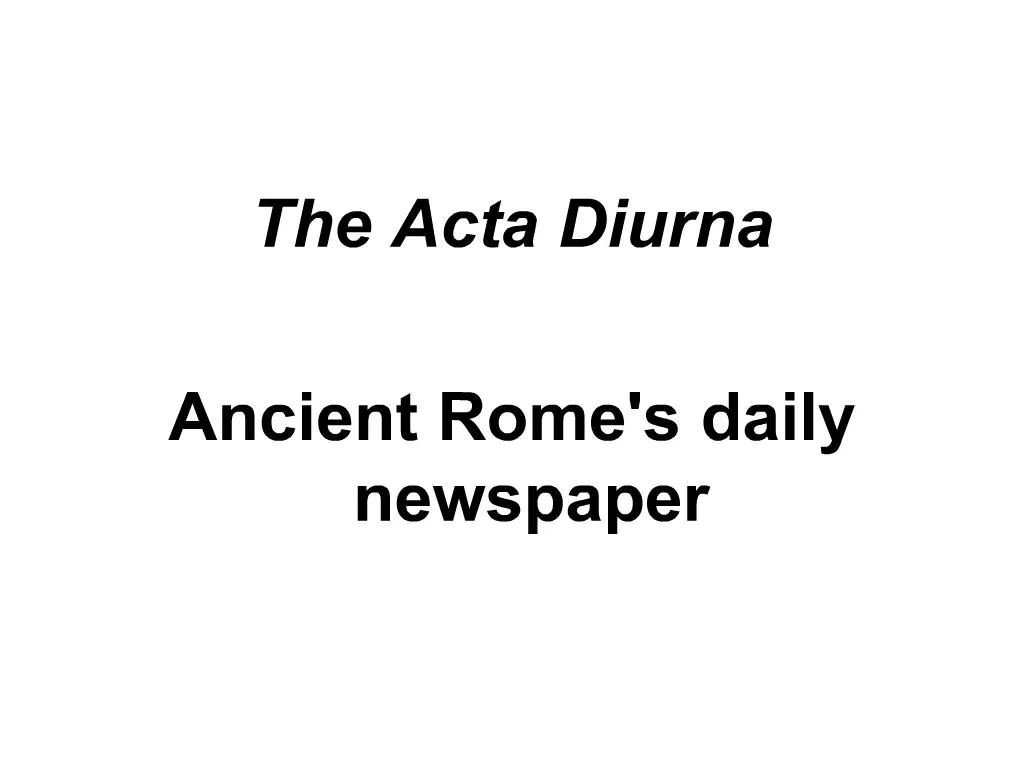 PPT - The Acta Diurna Ancient Romes daily newspaper PowerPoint ...