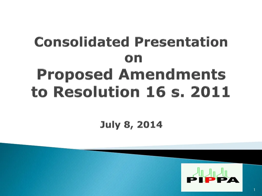 consolidated presentation on proposed amendments to resolution 16 s 2011 july 8 2014 n.