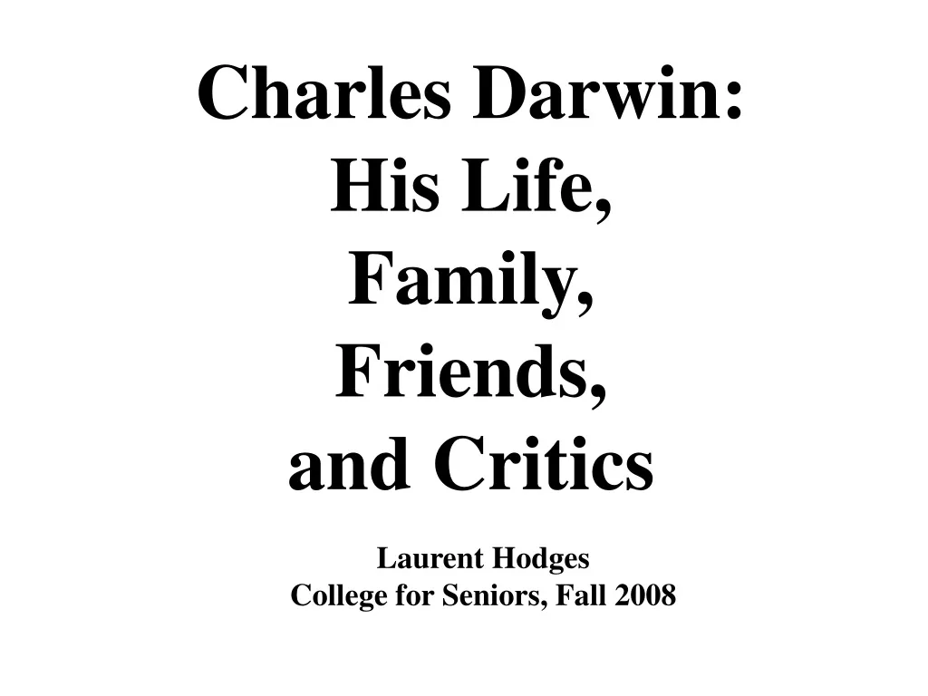 charles darwin his life family friends and critics n.