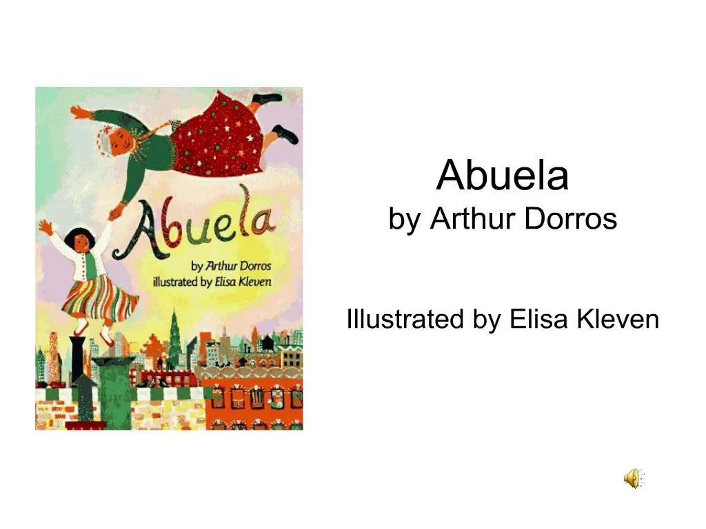 PPT - Abuela by Arthur Dorros Illustrated by Elisa Kleven PowerPoint ...