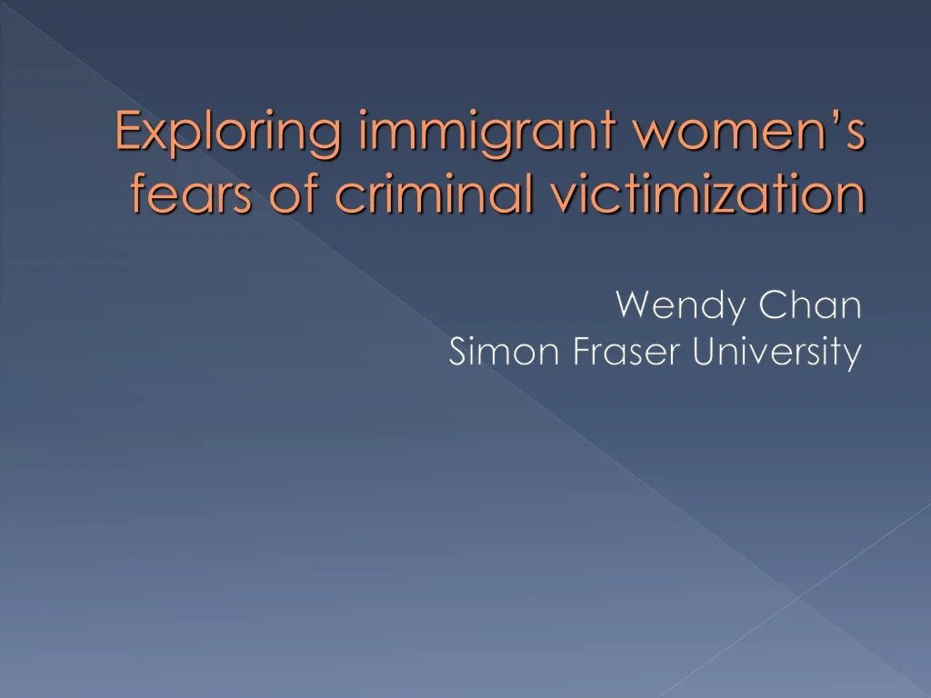 exploring immigrant women s fears of criminal victimization n.