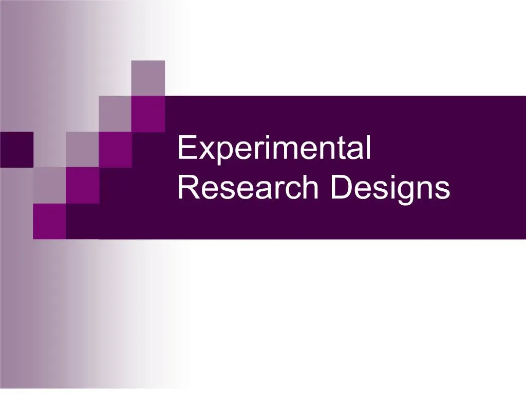 Ppt Experimental Research Designs Powerpoint Presentation Free