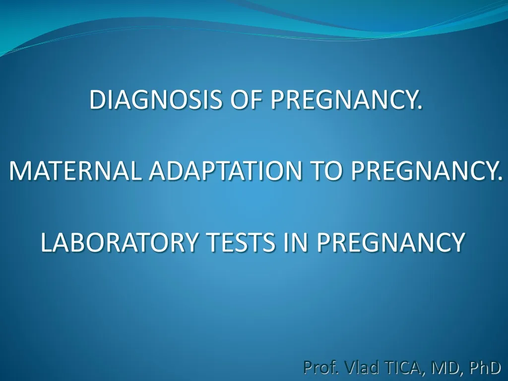 PPT - DIAGNOSIS OF PREGNANCY. MATERNAL ADAPTATION TO PREGNANCY ...