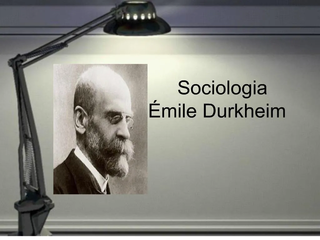 PPT - Sociologia Mile Durkheim PowerPoint Presentation, Free Download ...