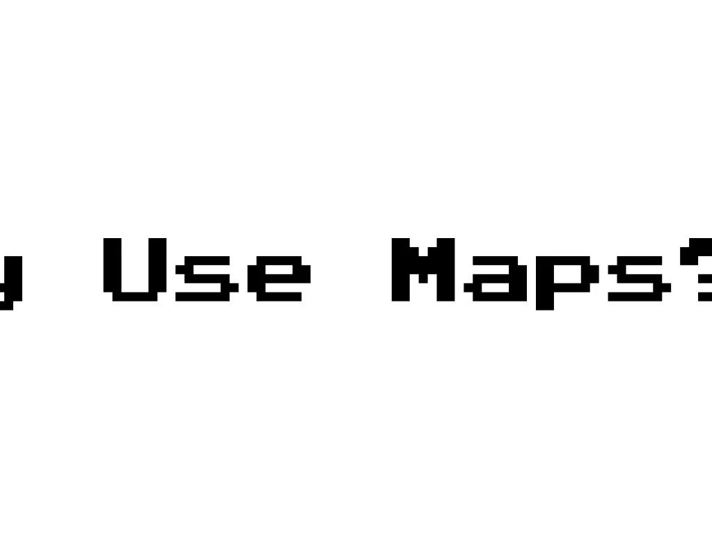 why use maps n.