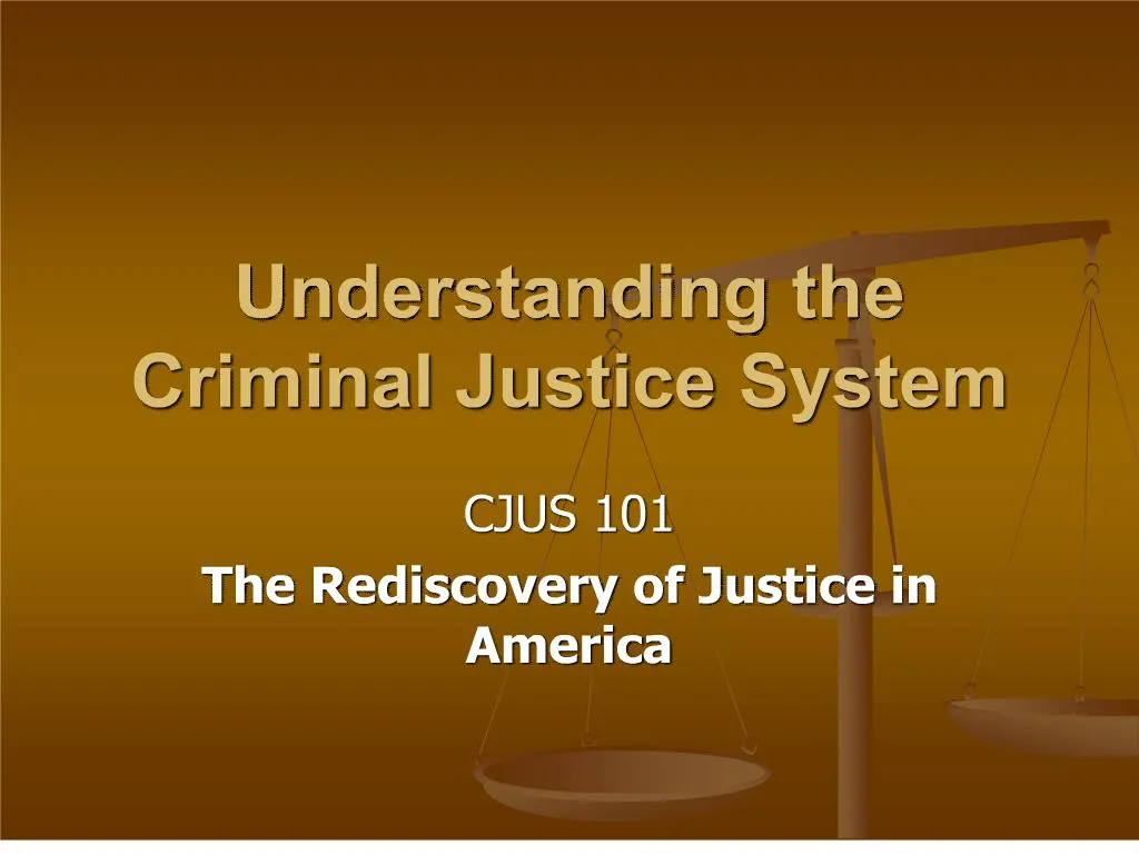 PPT - Understanding The Criminal Justice System PowerPoint Presentation ...