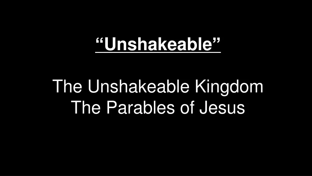 unshakeable the unshakeable kingdom the parables n.