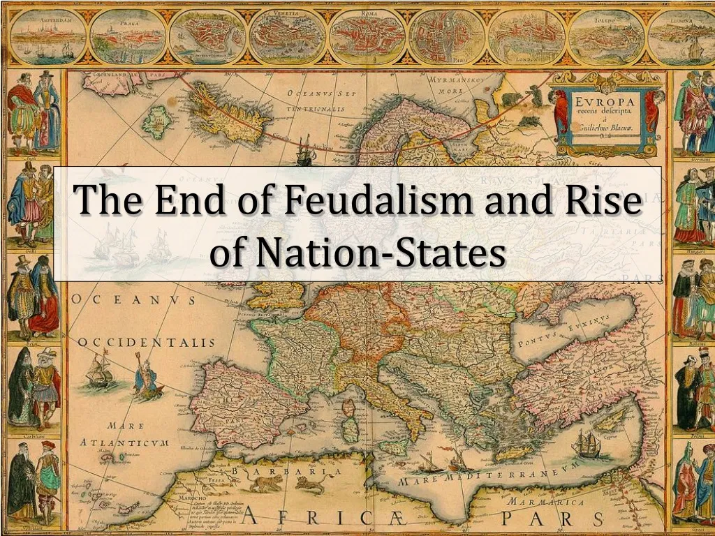 the end of feudalism and rise of nation states n.