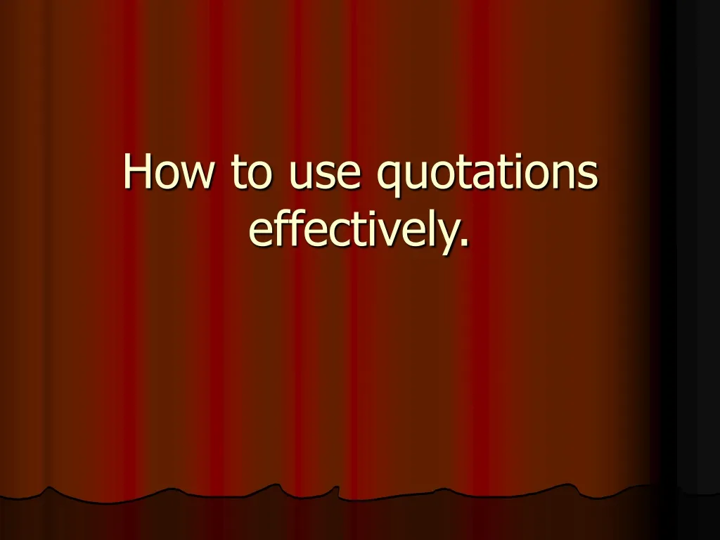 how to use quotations effectively n.