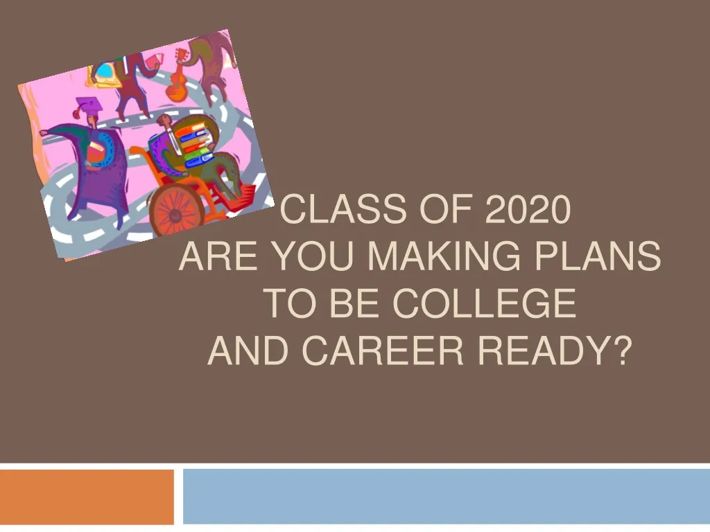 class of 2020 are you making plans to be college and career ready n.