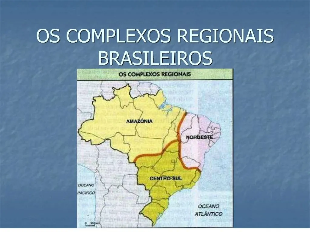 PPT - OS COMPLEXOS REGIONAIS BRASILEIROS PowerPoint Presentation, free ...