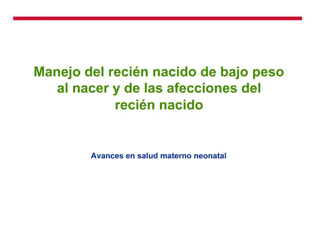 PPT - Manejo Del Reci N Nacido De Bajo Peso Al Nacer Y De Las ...