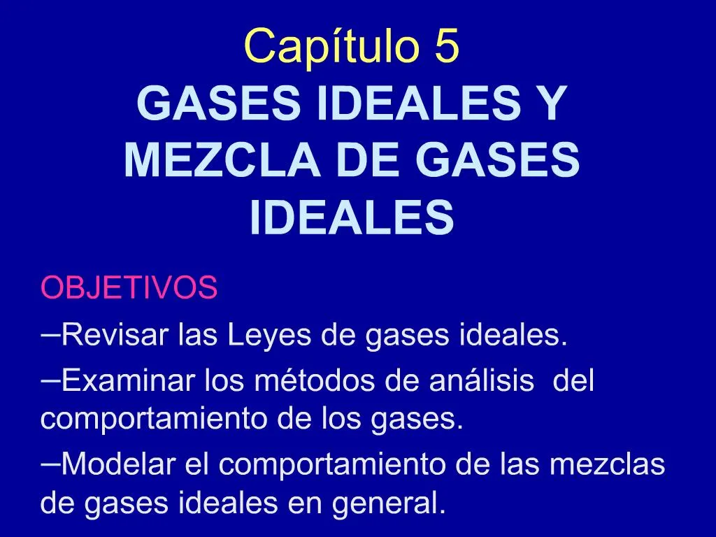 PPT - Cap tulo 5 GASES IDEALES Y MEZCLA DE GASES IDEALES PowerPoint ...