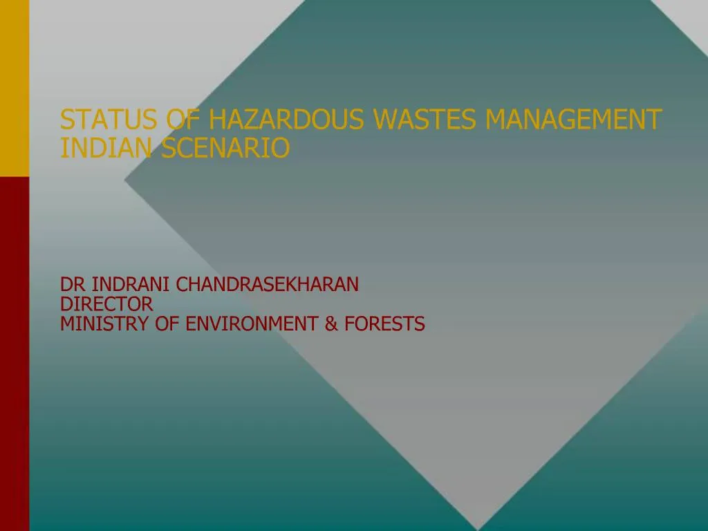 PPT STATUS OF HAZARDOUS WASTES MANAGEMENT INDIAN SCENARIO DR INDRANI