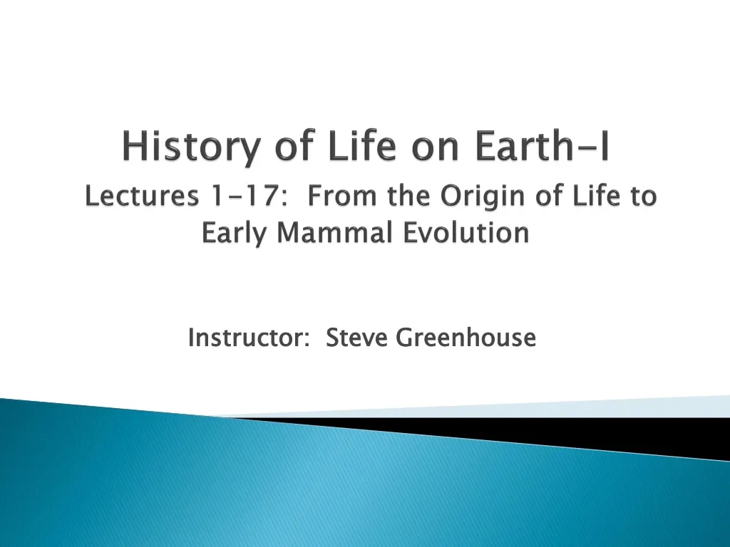 history of life on earth i lectures 1 17 from the origin of life to early mammal evolution n.