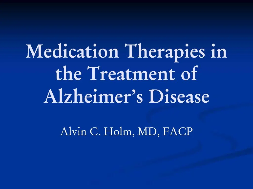PPT - Medication Therapies in the Treatment of Alzheimer s Disease ...