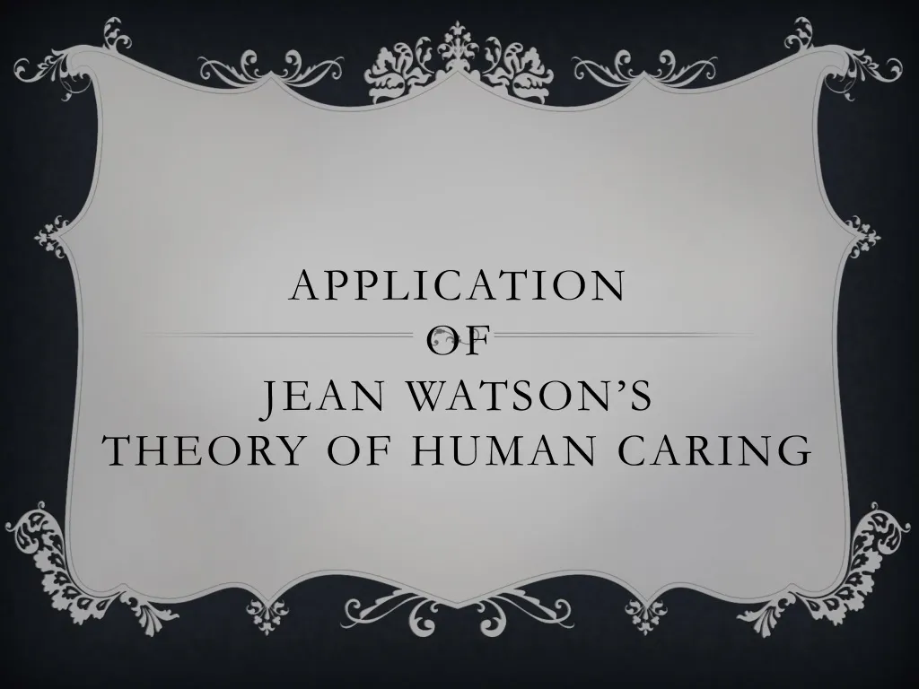 PPT - Application of Jean Watson’s Theory of Human Caring PowerPoint ...