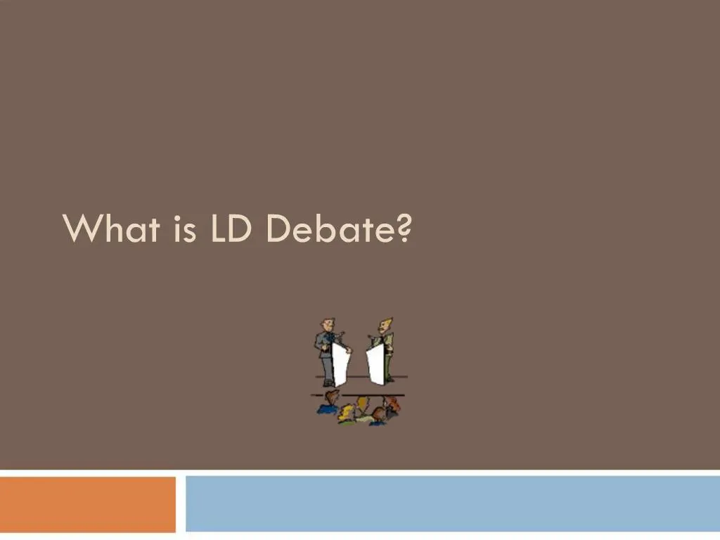PPT What is LD Debate PowerPoint Presentation, free download ID241944