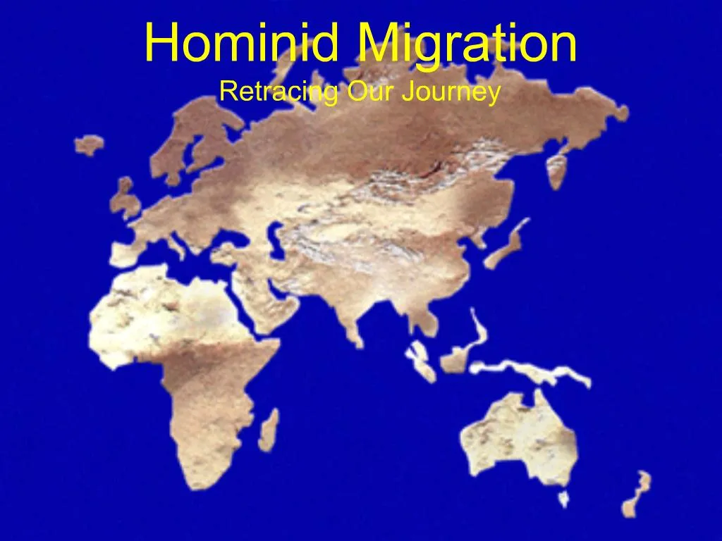 PPT - Hominid Migration Retracing Our Journey PowerPoint Presentation ...