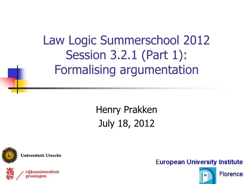 law logic summerschool 2012 session 3 2 1 part 1 formalising argumentation n.