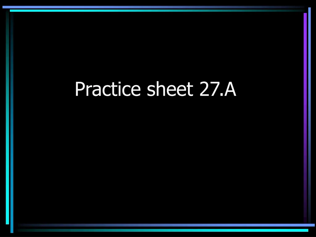practice sheet 27 a n.