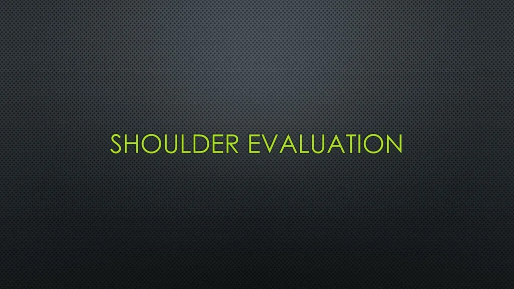 shoulder evaluation n.