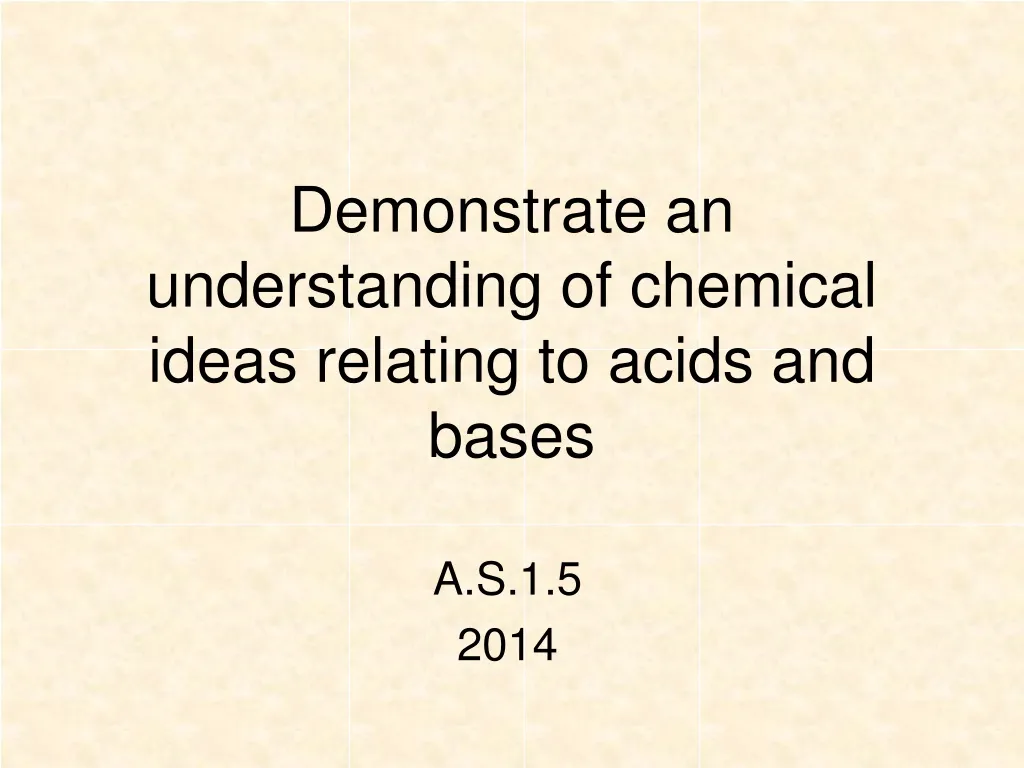 demonstrate an understanding of chemical ideas relating to acids and bases n.