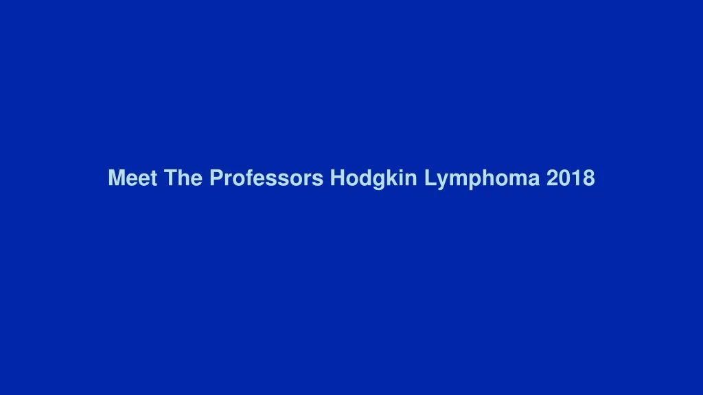 meet the professors hodgkin lymphoma 2018 n.