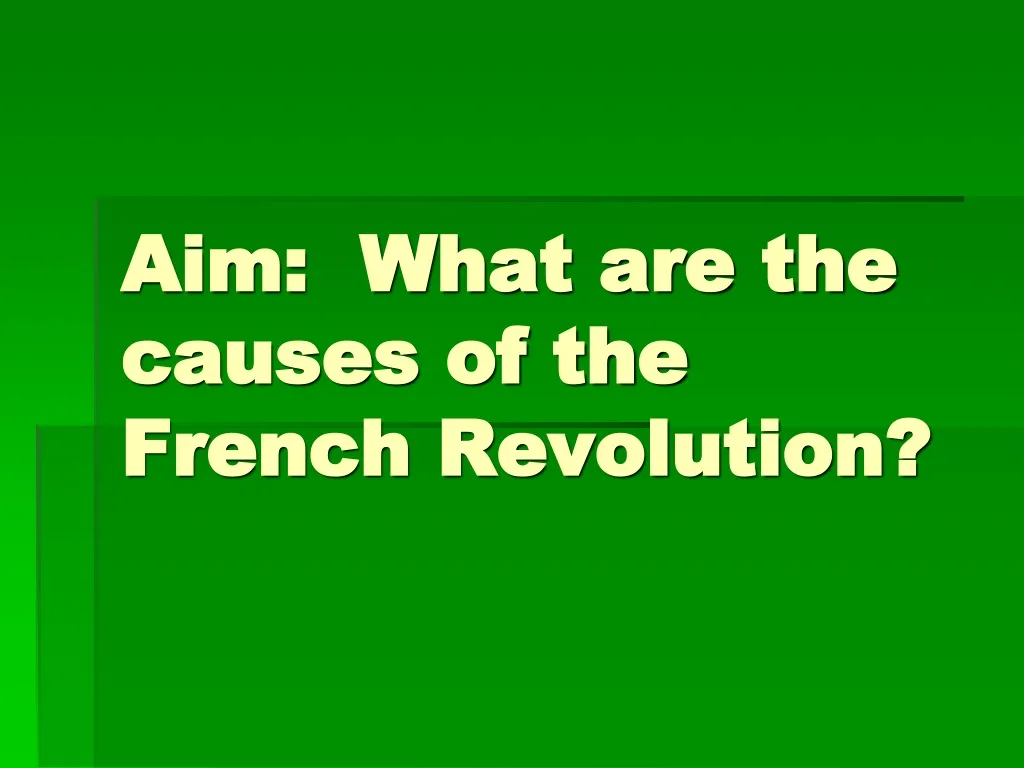 aim what are the causes of the french revolution n.