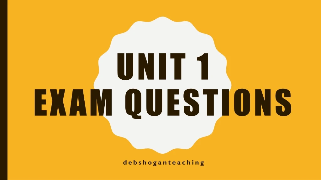 PPT - Unit 1 Exam questions PowerPoint Presentation, free download - ID Sns-Brigh10