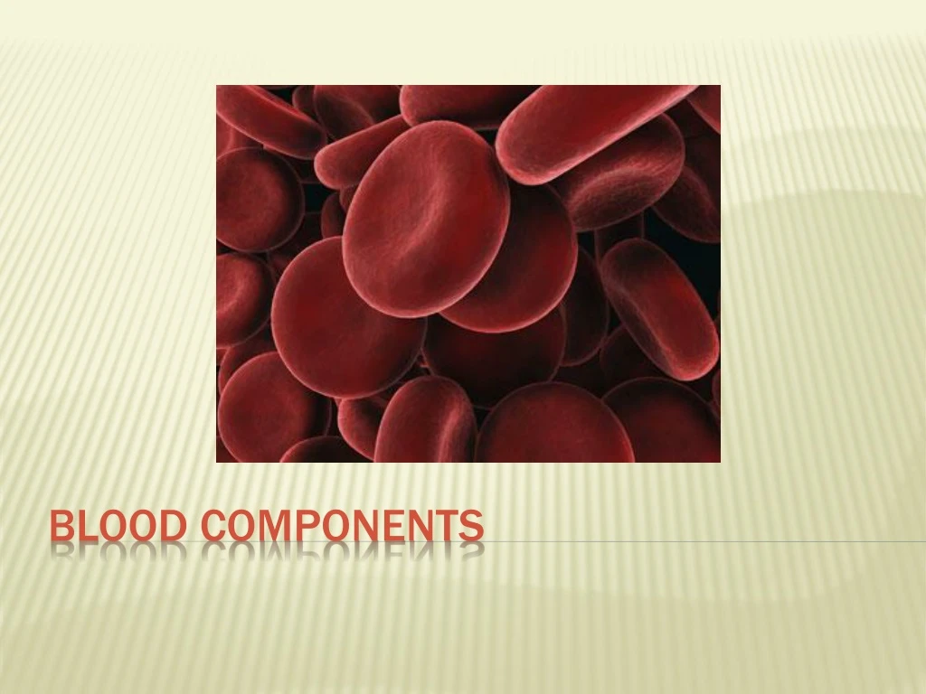 PPT - Blood Components PowerPoint Presentation, Free Download - ID:252948