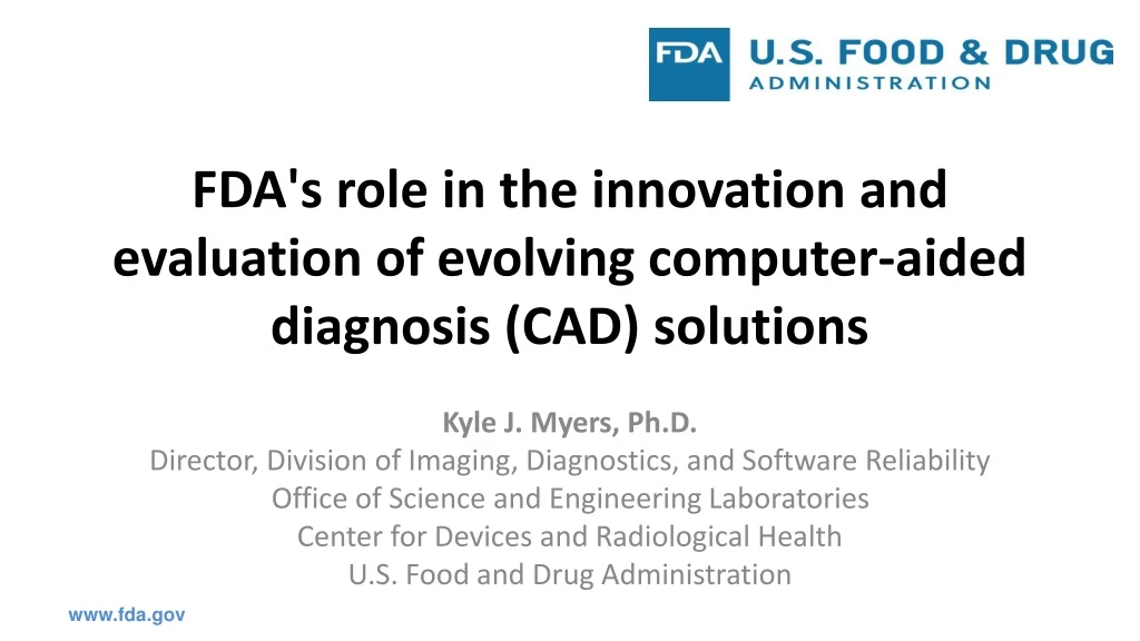 fda s role in the innovation and evaluation of evolving computer aided diagnosis cad solutions n.